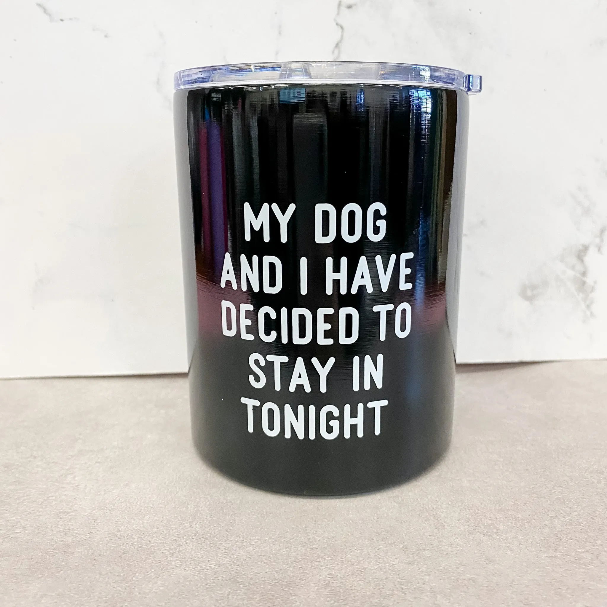 My Dog and I Have Decided To Stay In Wine Tumbler